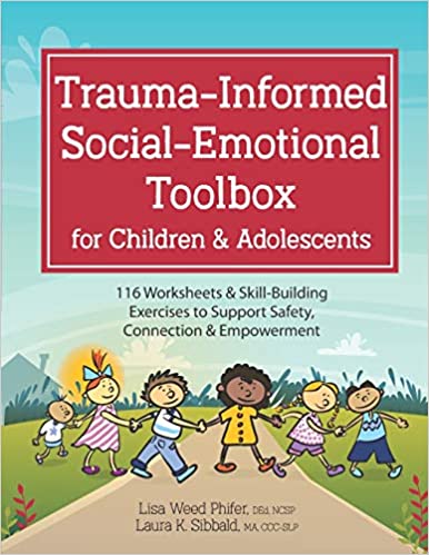 Trauma-Informed Social-Emotional Toolbox for Children & Adolescents: 116 Worksheets & Skill-Building Exercises to Support Safety, Connection & Empowerment - Orginal Pdf